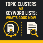 Topic Clusters vs Keyword Lists