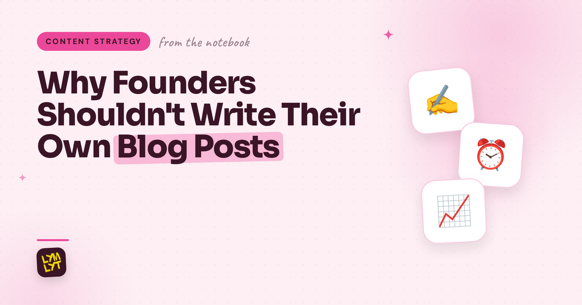 founders shouldn't write their own blog posts