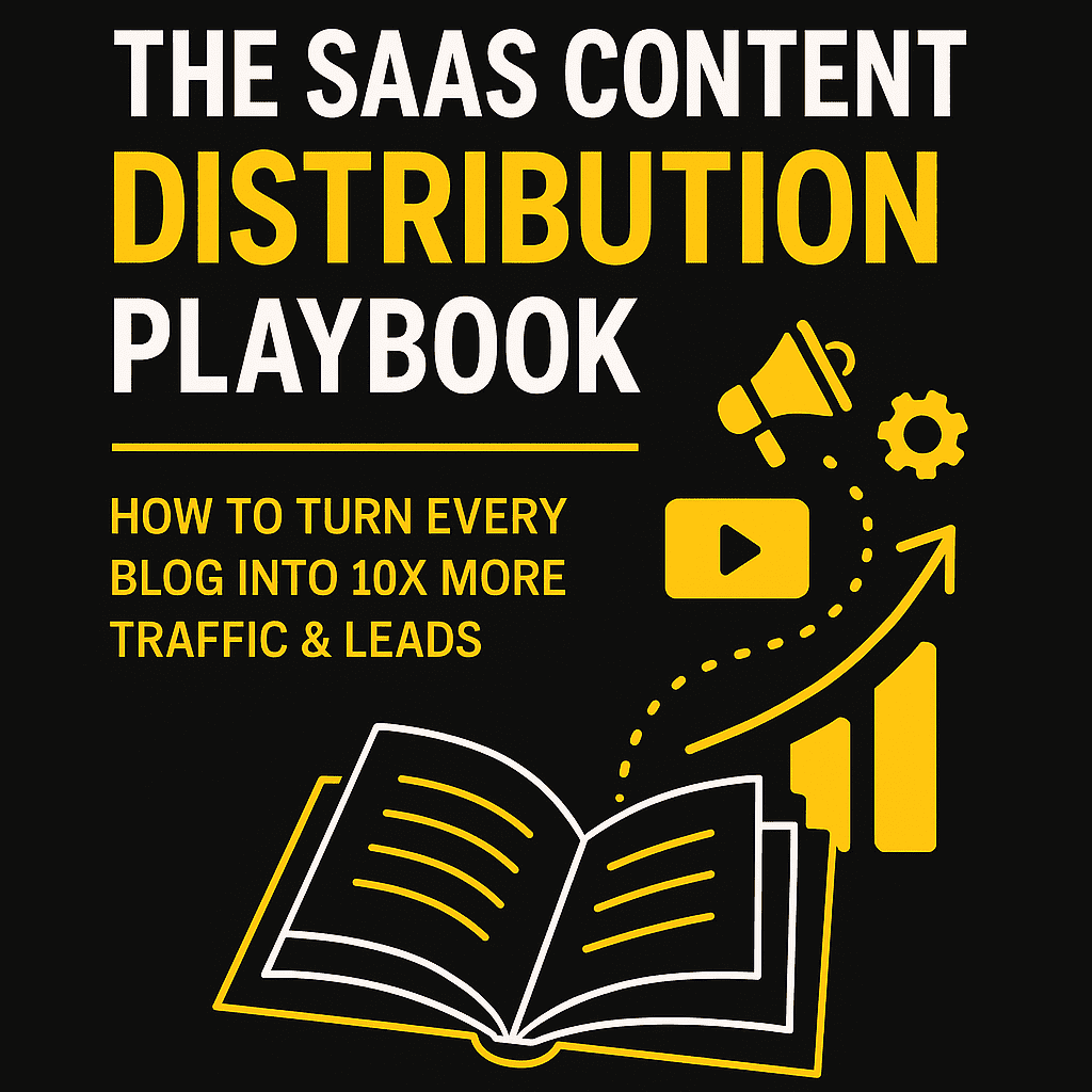 The SaaS Content Distribution Playbook: How to Turn Every Blog Into 10X More Traffic & Leads