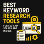 Best Keyword Research Tools for SEO and Search Ads in 2025