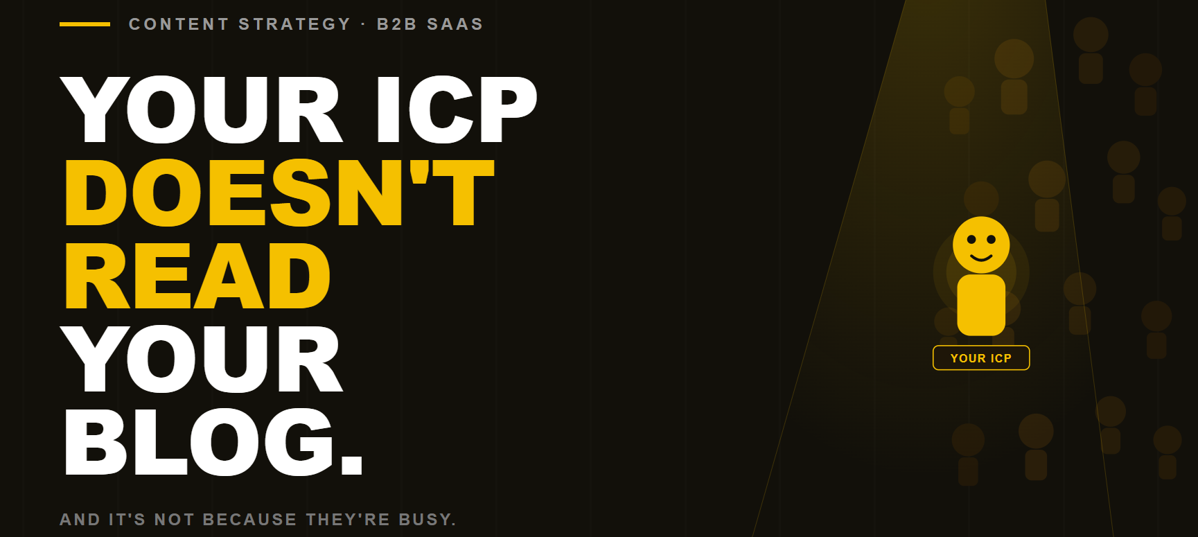 Your ICP Doesn’t Read Your Blog. And It’s Not Because They’re Busy.