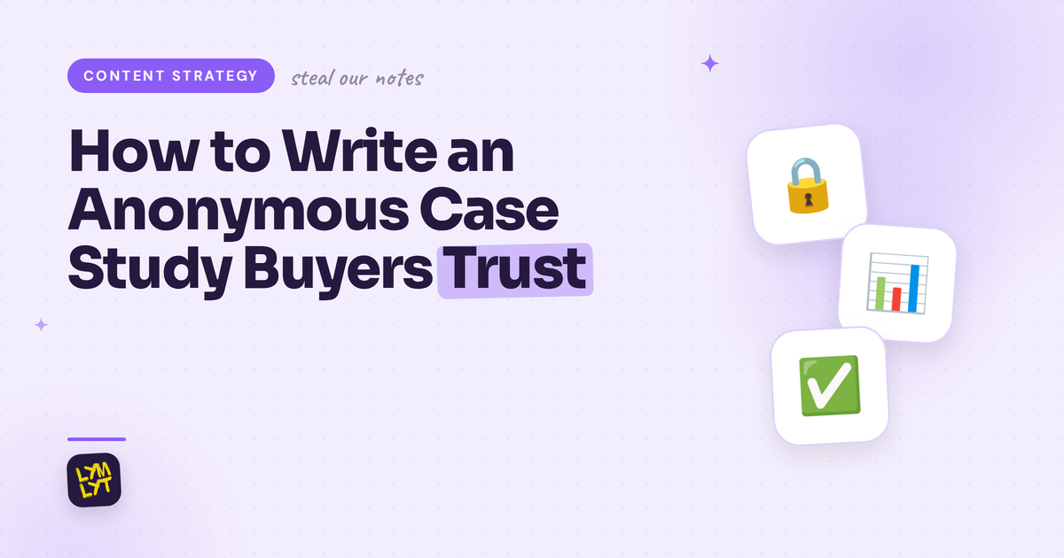How to Write an Anonymous Case Study That Buyers Still Trust