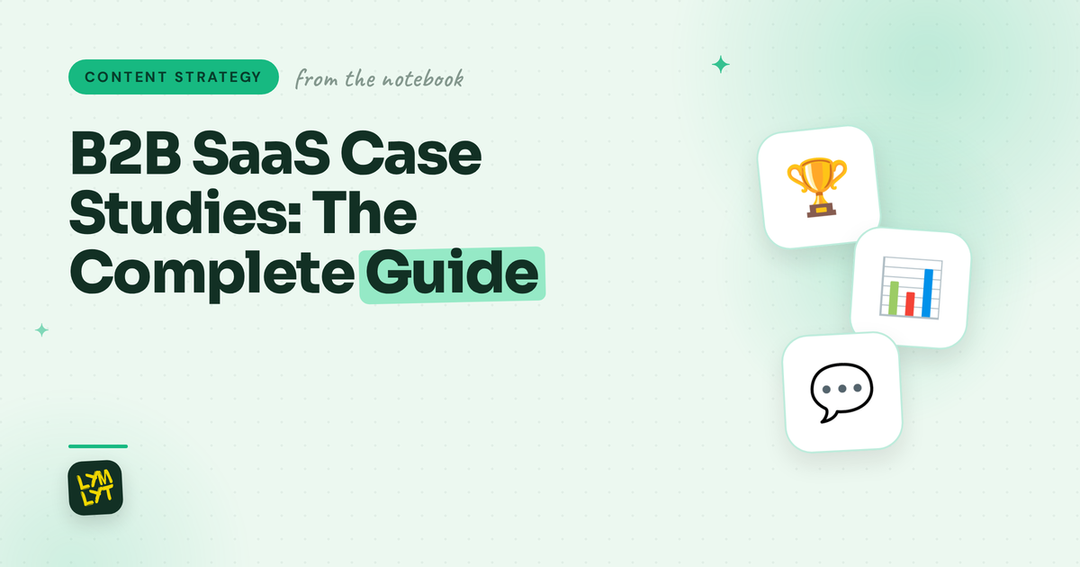 B2B SaaS Case Studies: The Complete Guide